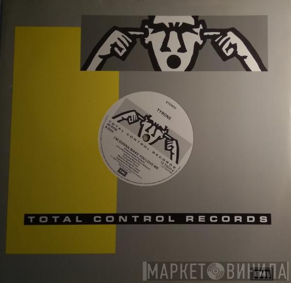 Tyrone - I'm Gonna Make You Love Me