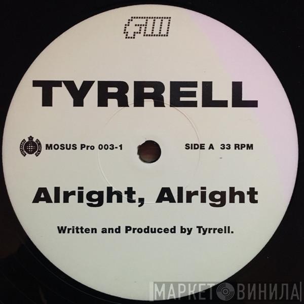 Tyrrell - Alright, Alright