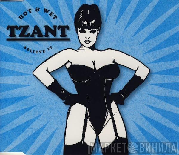  Tzant  - Hot & Wet (Believe It)