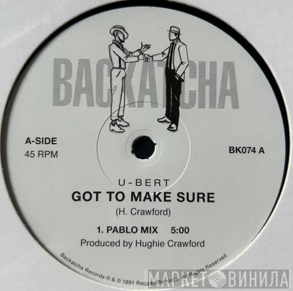 U-Bert - Got To Make Sure