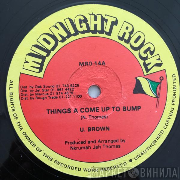 U Brown, Jah Thomas, The Roots Radics - Things A Come Up To Bump / To The Bridge