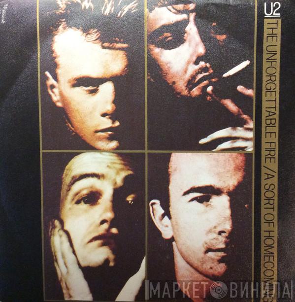  U2  - The Unforgettable Fire / A Sort Of Homecoming