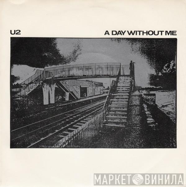 U2 - A Day Without Me
