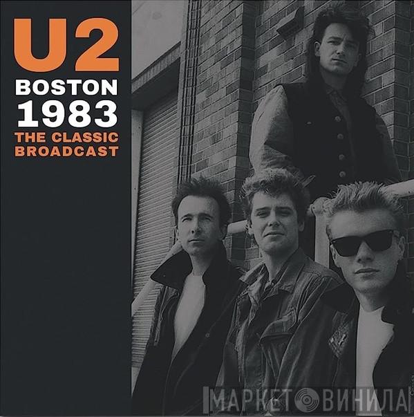 U2 - Boston 1983 - The Classic Broadcast