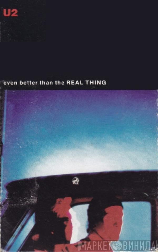  U2  - Even Better Than The Real Thing