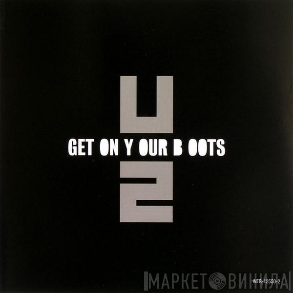  U2  - Get On Your Boots