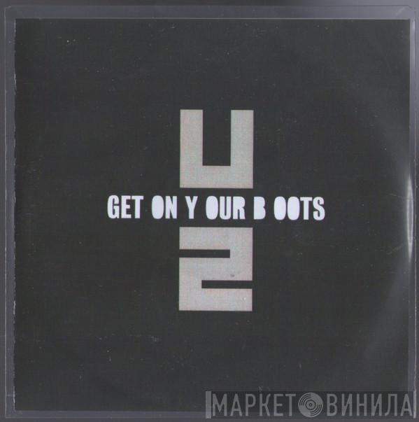  U2  - Get On Your Boots