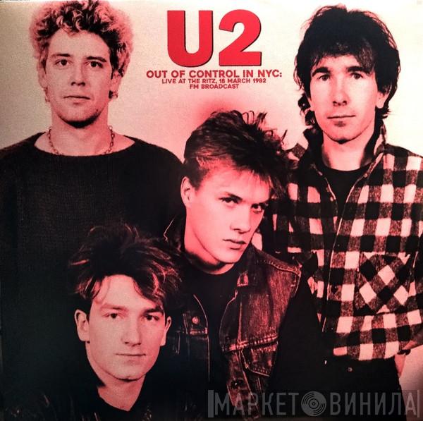 U2 - Out Of Control In NYC: Live at The Ritz 18 March 1982 - FM Broadcast