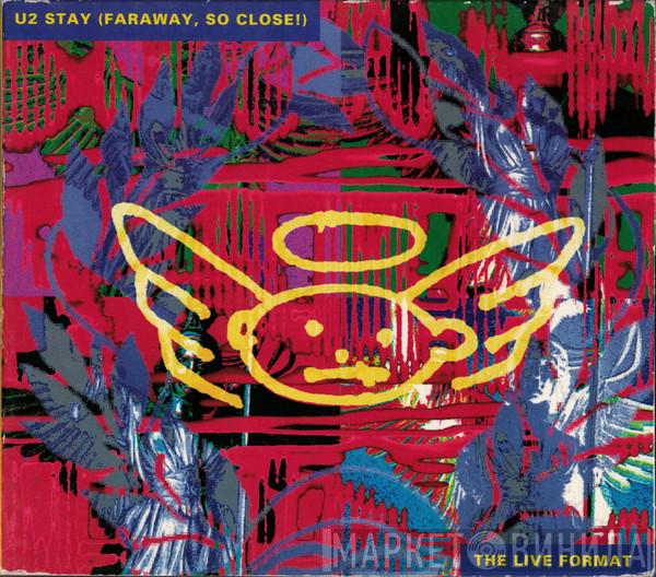  U2  - Stay (Faraway, So Close!) - The Live Format
