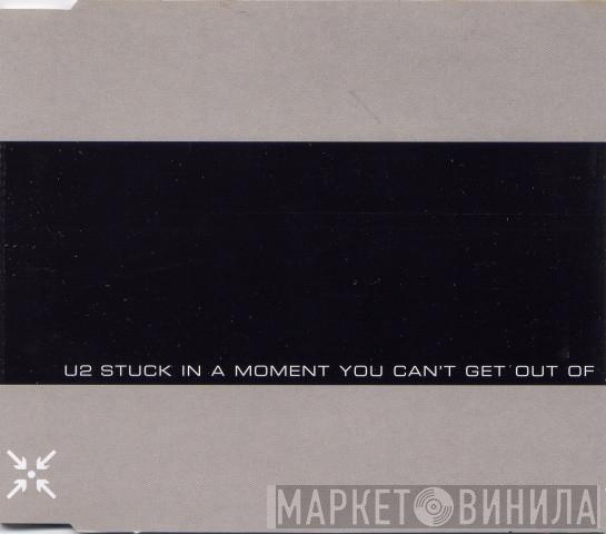 U2 - Stuck In A Moment You Can't Get Out Of