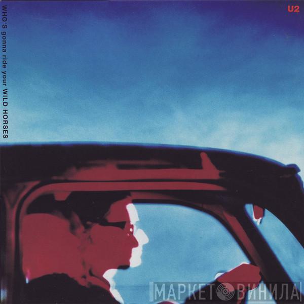  U2  - Who's Gonna Ride Your Wild Horses