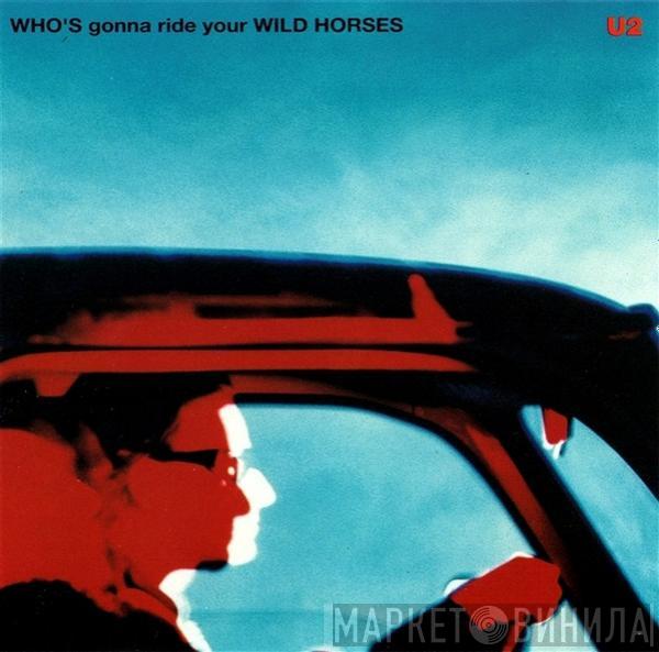  U2  - Who's Gonna Ride Your Wild Horses