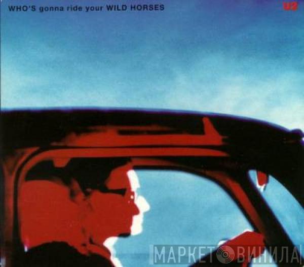  U2  - Who's Gonna Ride Your Wild Horses