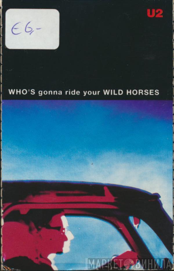  U2  - Who's Gonna Ride Your Wild Horses