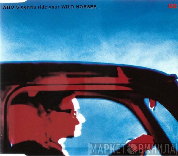  U2  - Who's Gonna Ride Your Wild Horses