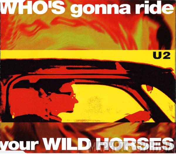  U2  - Who's Gonna Ride Your Wild Horses