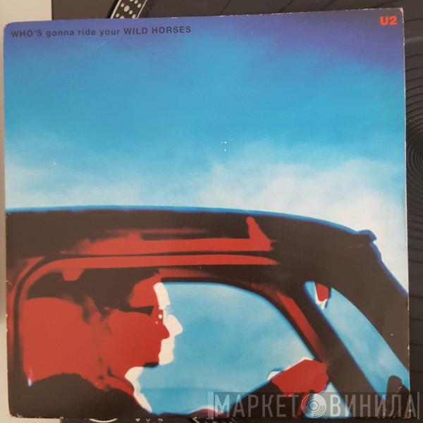 U2  - Who's Gonna Ride Your Wild Horses