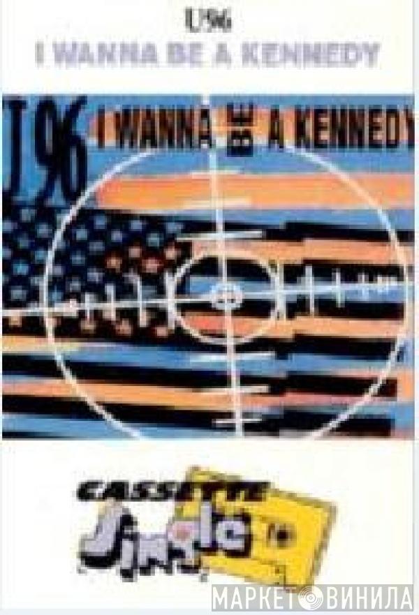  U96  - I Wanna Be A Kennedy