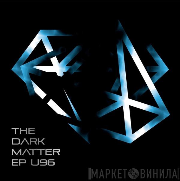  U96  - The Dark Matter EP
