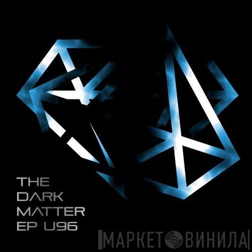  U96  - The Dark Matter EP
