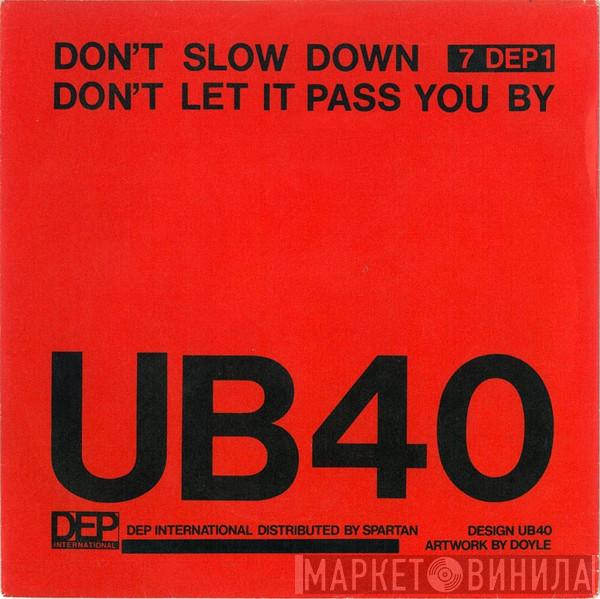 UB40  - Don't Slow Down / Don't Let It Pass You By