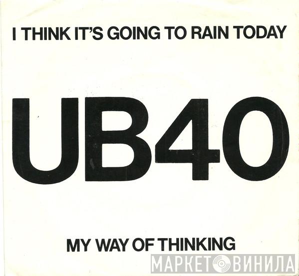  UB40  - I Think It's Going To Rain Today / My Way Of Thinking