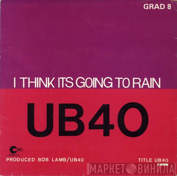  UB40  - I Think Its Going To Rain Today / My Way Of Thinking