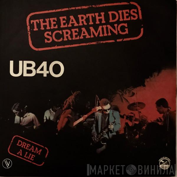  UB40  - The Earth Dies Screaming / Dream A Lie