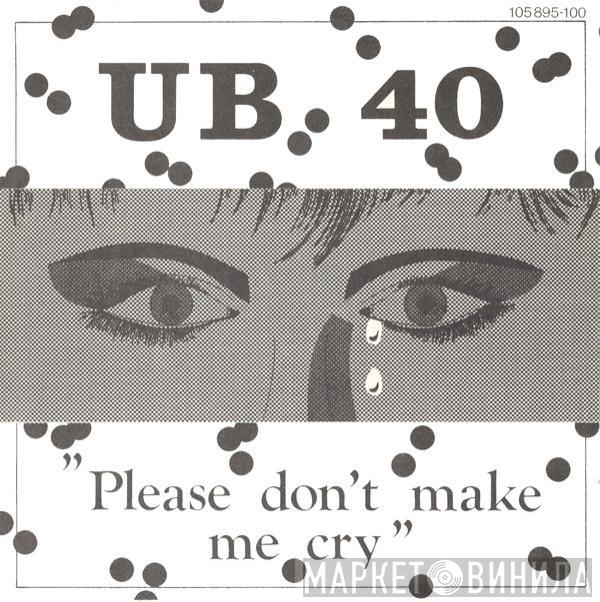  UB40  - Please Don't Make Me Cry