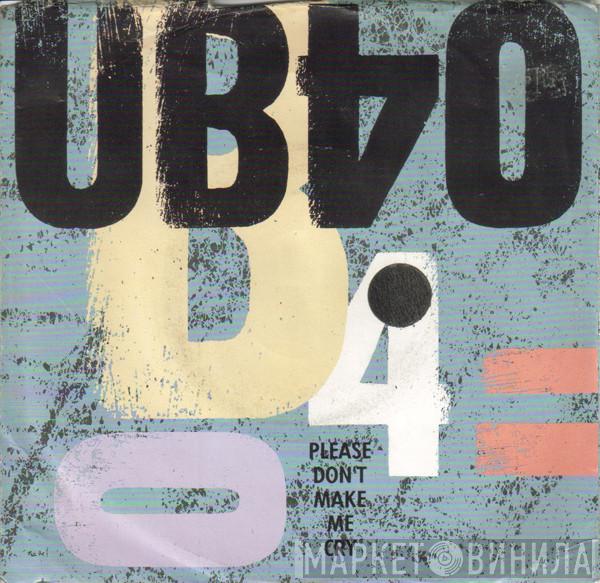  UB40  - Please Don't Make Me Cry
