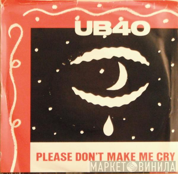  UB40  - Please Don't Make Me Cry