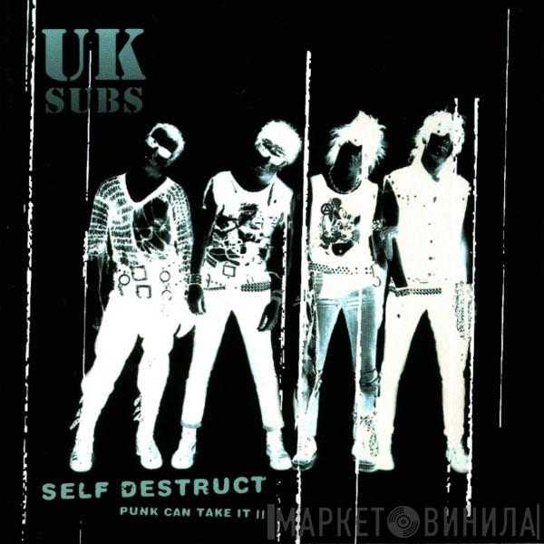  UK Subs  - Self Destruct. Punk Can Take It Il