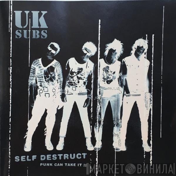  UK Subs  - Self Destruct. Punk Can Take It Il