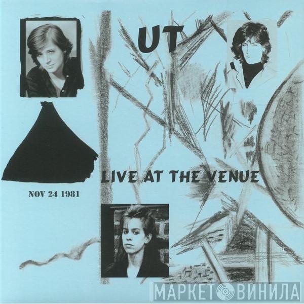 UT - Live At The Venue