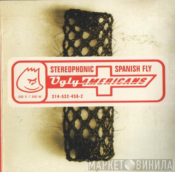 Ugly Americans  - Stereophonic Spanish Fly