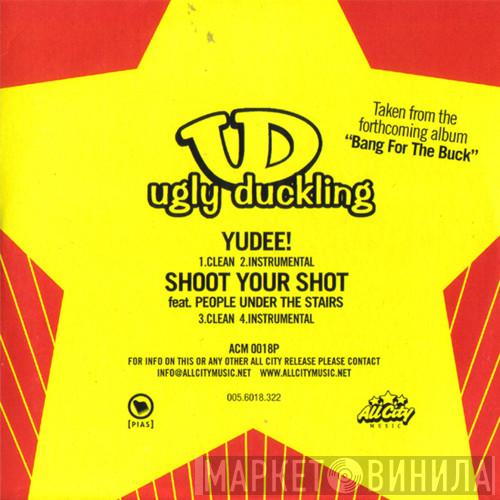 Ugly Duckling - Yudee! / Shoot Your Shot