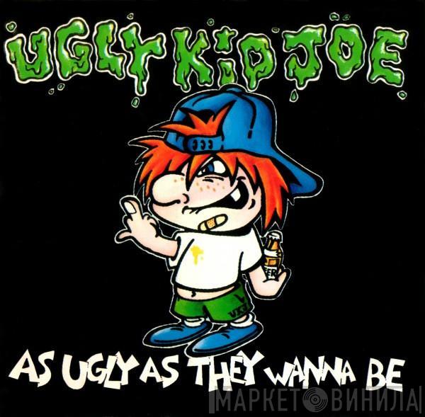  Ugly Kid Joe  - As Ugly As They Wanna Be
