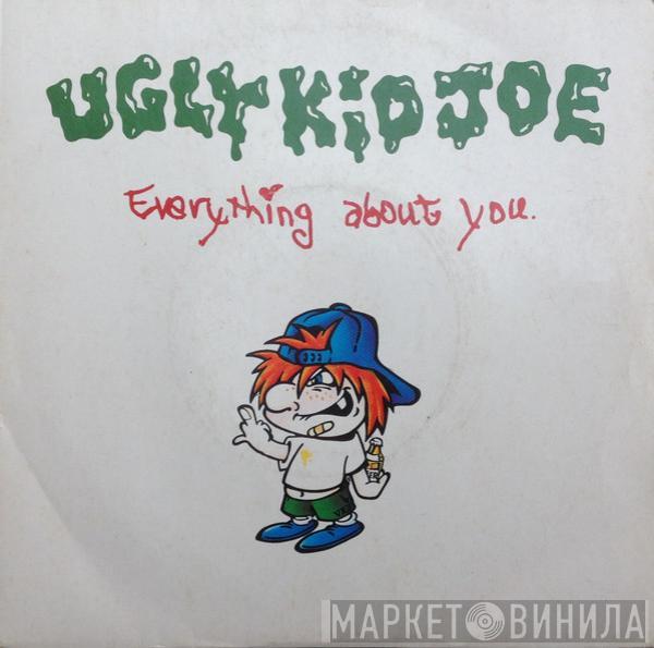  Ugly Kid Joe  - Everything About You