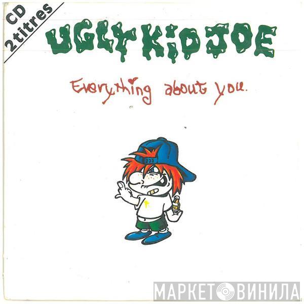  Ugly Kid Joe  - Everything About You
