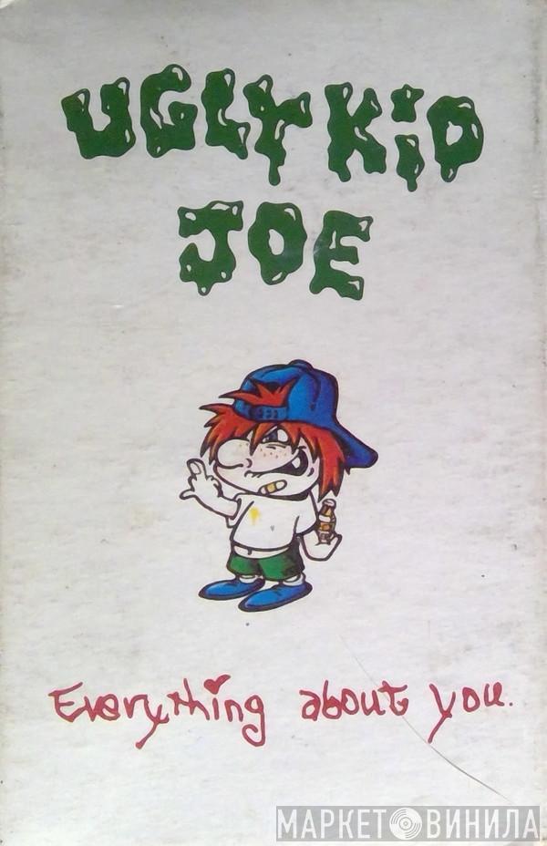  Ugly Kid Joe  - Everything About You