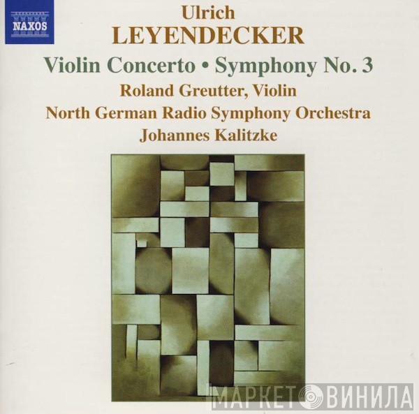 , Ulrich Leyendecker , Roland Greutter , NDR Sinfonieorchester  Johannes Kalitzke  - Violin Concerto • Symphony No. 3