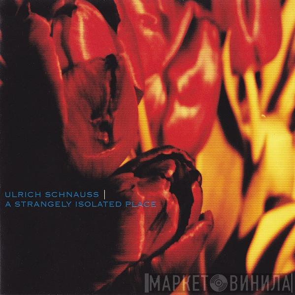  Ulrich Schnauss  - A Strangely Isolated Place