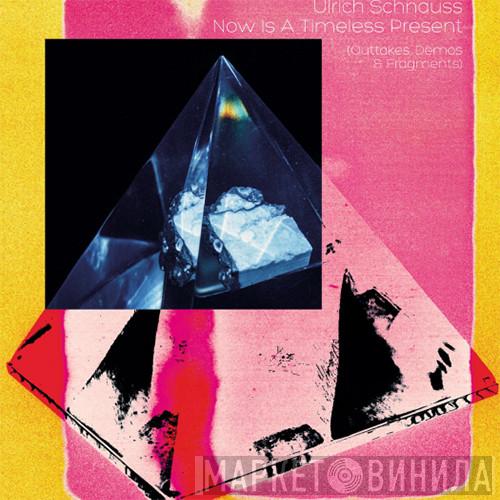 Ulrich Schnauss - Now Is A Timeless Present (Outtakes, Demos & Fragments)