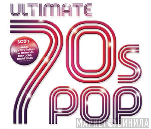  - Ultimate 70s Pop