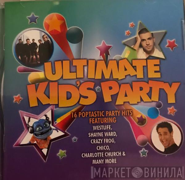  - Ultimate Kid's Party - 16 Poptastic Party Hits