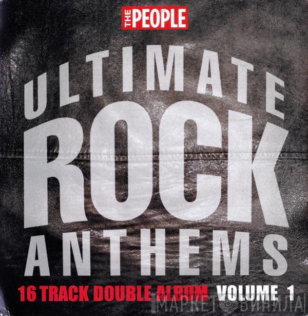  - Ultimate Rock Anthems (Volume 1)