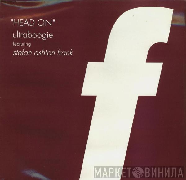  Ultra Boogie  - Head On
