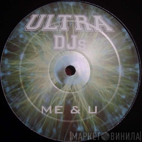 Ultra DJ's - Me & U
