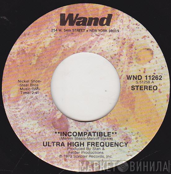 Ultra High Frequency - Incompatible / Saddest Smile In Town