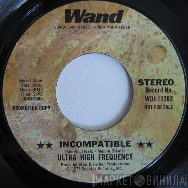 Ultra High Frequency - Incompatible